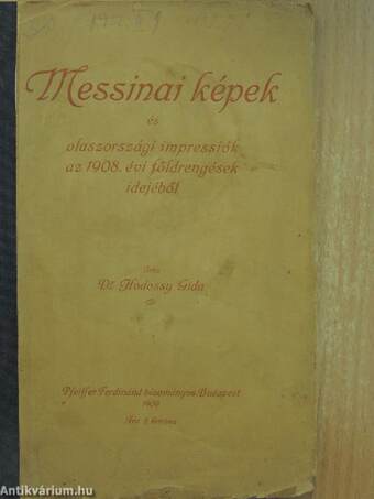 Messinai képek és olaszországi impressiók az 1908-ik évi földrengések idejéből