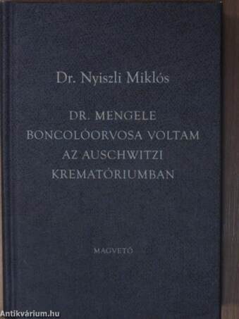 Dr. Mengele boncolóorvosa voltam az auschwitzi krematóriumban