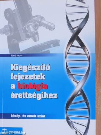 Kiegészítő fejezetek a biológia érettségihez