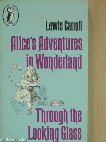 Alice's Adventures in Wonderland and Through the Looking Glass