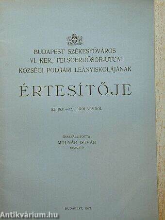 Budapest székesfőváros VI. kerület, Felső Erdősor-utcai községi polgári leányiskolájának értesítője 