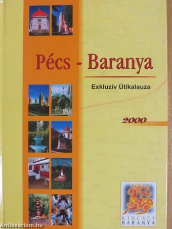 Pécs-Baranya Exkluzív Útikalauza 2000