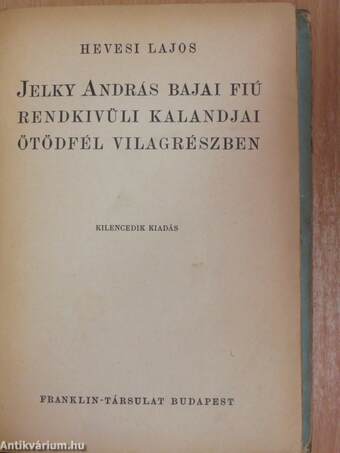 Jelky András bajai fiú rendkivüli kalandjai ötödfél világrészben