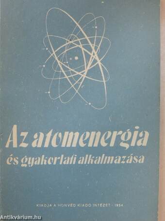 Az atomenergia és gyakorlati alkalmazása