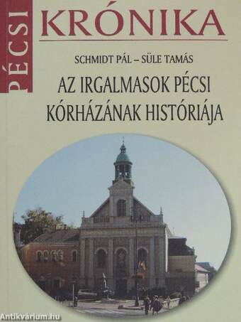 Az Irgalmasok pécsi kórházának históriája