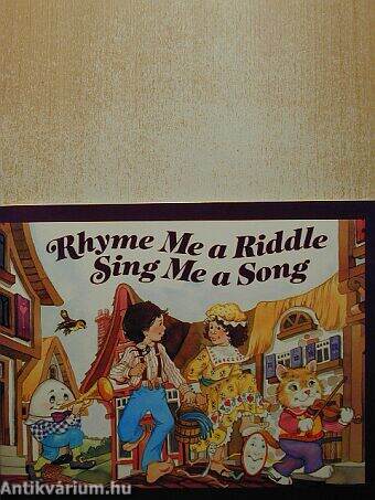 Rhyme me a riddle sing me a song