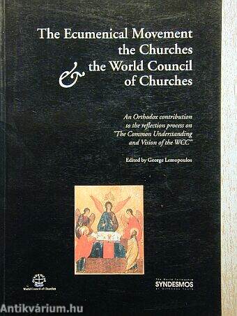 The Ecumenical Movement the Churches the World Council of Churches