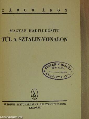 Magyar haditudósító túl a Sztalin-vonalon (Tiltólistás kötet)