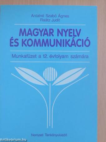 Magyar nyelv és kommunikáció - Munkafüzet a 12. évfolyam számára