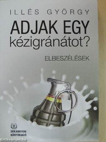 Adjak egy kézigránátot?