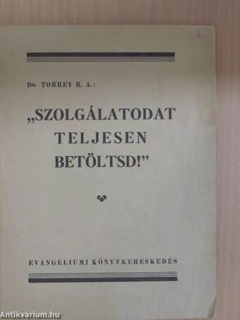 "Szolgálatodat teljesen betöltsd!"