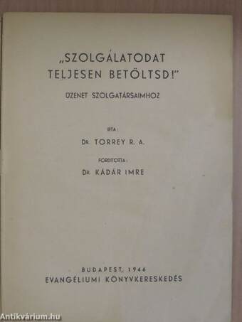 "Szolgálatodat teljesen betöltsd!"