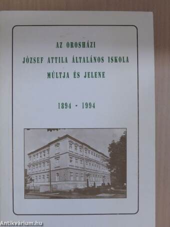 Az orosházi József Attila Általános Iskola múltja és jelene 1894-1994