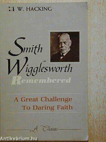 Smith Wigglesworth Remembered