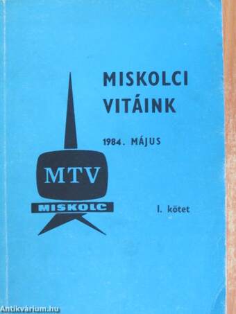 Miskolci vitáink 1984. május I-II.