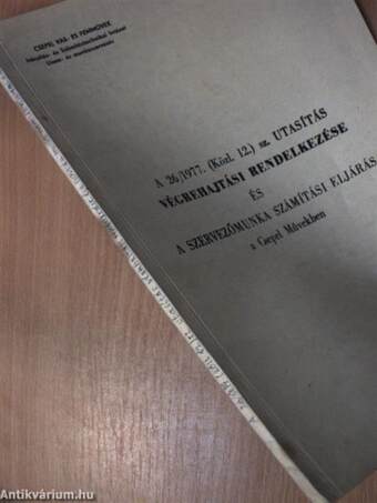 A 26/1977. (Közl. 12.) sz. utasítás végrehajtási rendelkezése és a szervezőmunka számítási eljárásai a Csepel Művekben