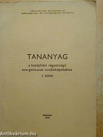 Tananyag a középfokú végzettségű energetikusok továbbképzéséhez I. (töredék)