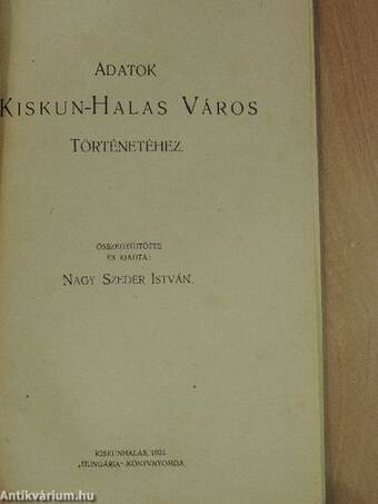 Adatok Kiskun-Halas Város történetéhez I-III.