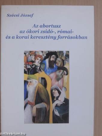 Az abortusz az ókori zsidó-, római- és a korai keresztény forrásokban