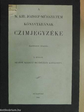 A M. Kir. József-műegyetem könyvtárának czimjegyzéke I-II.