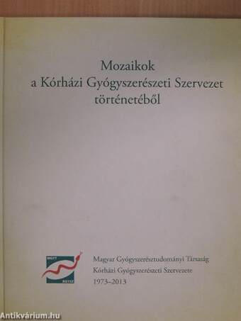 Mozaikok a Kórházi Gyógyszerészeti Szervezet történetéből