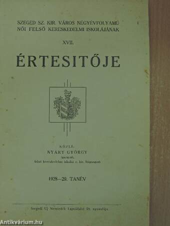 Szeged Sz. Kir. Város négyévfolyamú női felső kereskedelmi iskolájának XVII. értesitője
