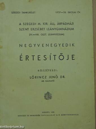 A Szegedi M. Kir. Áll. Árpádházi Szent Erzsébet Leánygimnázium (IV-VIII. oszt. leánylíceum) negyvenegyedik értesítője