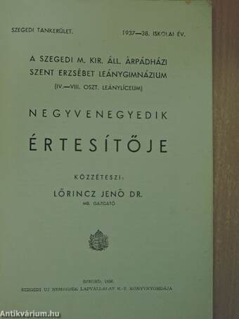 A Szegedi M. Kir. Áll. Árpádházi Szent Erzsébet Leánygimnázium (IV-VIII. oszt. leánylíceum) negyvenegyedik értesítője