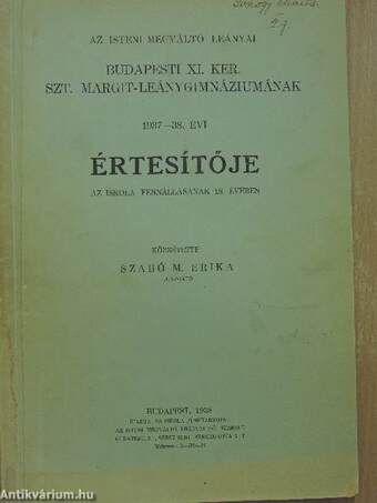 Az Isteni Megváltó Leányai budapesti XI. ker. Szt. Margit-Leánygimnáziumának 1937-38. évi értesítője