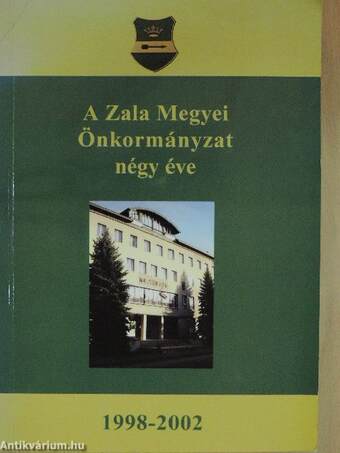 A Zala Megyei Önkormányzat négy éve 1998-2002