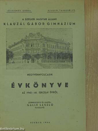 A szegedi Magyar Állami Klauzál Gábor Gimnázium negyvennyolcadik évkönyve/A szegedi Magyar Állami Klauzál Gábor Gimnázium negyvenkilencedik évkönyve