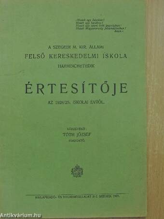 A Szegedi M. Kir. Állami Felső Kereskedelmi Iskola harminchetedik értesítője az 1924/25. iskolai évről