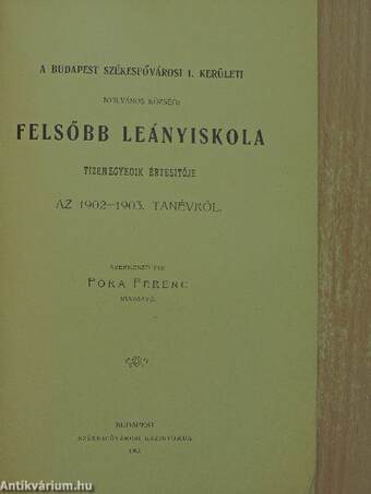 A Budapest Székesfővárosi I. kerületi Nyilvános Községi Felsőbb Leányiskola tizenegyedik értesitője az 1902-1903. tanévről