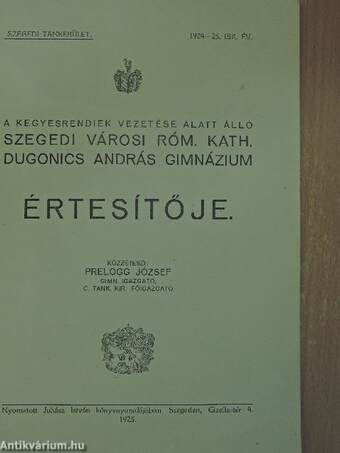 A kegyesrendiek vezetése alatt álló szegedi városi róm. kath. Dugonics András Gimnázium Értesítője 1924-25. isk. év