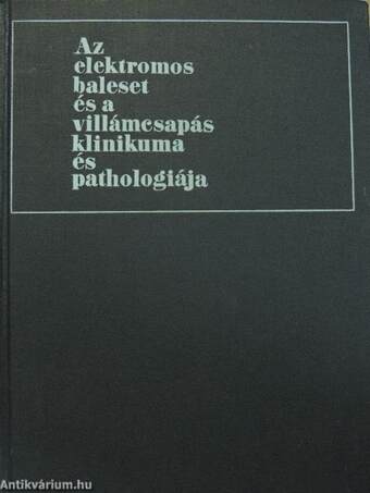 Az elektromos baleset és a villámcsapás klinikuma és pathologiája