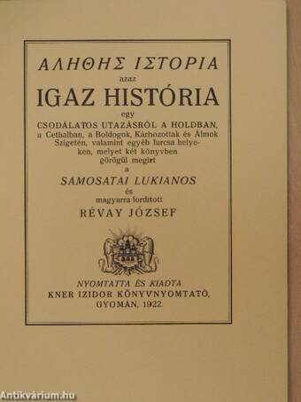 Alethes istoria azaz Igaz história egy csodálatos utazásról a Holdban, a Cethalban, a Boldogok, Kárhozottak és Álmok Szigetén, valamint egyéb furcsa helyeken