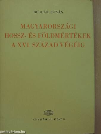 Magyarországi hossz- és földmértékek a XVI. század végéig