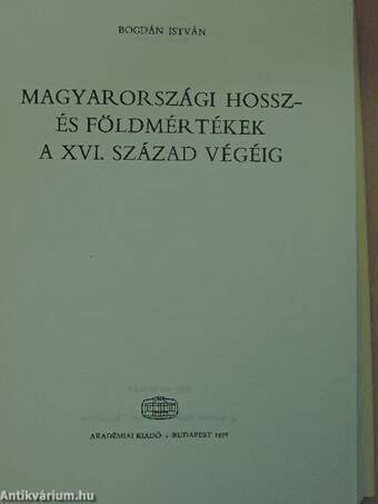 Magyarországi hossz- és földmértékek a XVI. század végéig