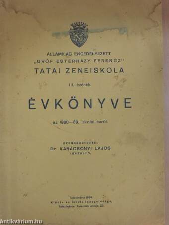 Államilag engedélyezett "Gróf Esterházy Ferencz" tatai zeneiskola III. évének évkönyve az 1938-39. iskolai évről