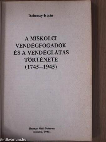 A miskolci vendégfogadók és a vendéglátás története (1745-1945)