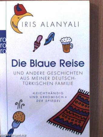 Die Blaue Reise und andere Geschichten aus meiner Deutsch-Türkischen familie