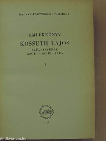 Emlékkönyv Kossuth Lajos születésének 150. évfordulójára I-II.