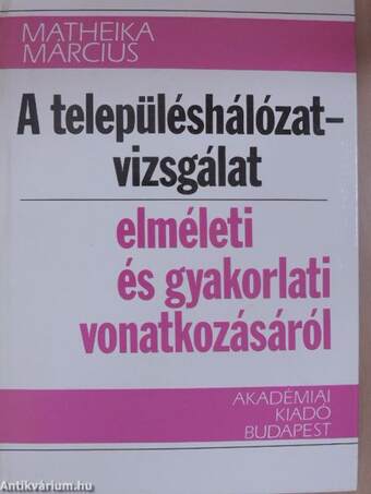 A településhálózat-vizsgálat elméleti és gyakorlati vonatkozásáról