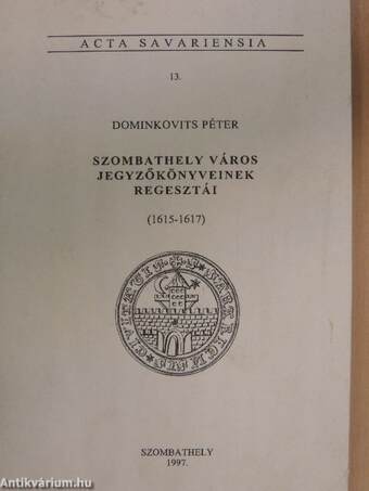 Szombathely város jegyzőkönyveinek regesztái (1615-1617)