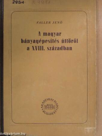 A magyar bányagépesítés úttörői a XVIII. században