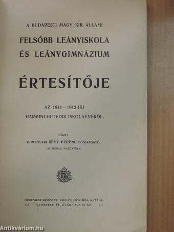 A Budapesti Magy. Kir. Állami Felsőbb Leányiskola és Leánygimnázium értesítője az 1911-1912-iki harminchetedik iskolaévéről