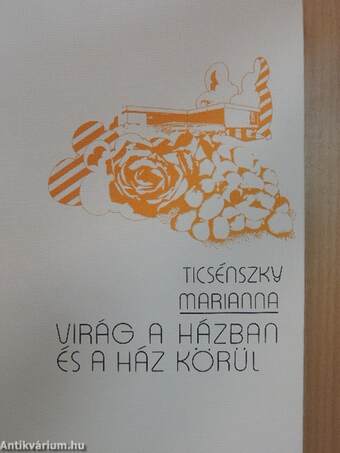 Virág a házban és a ház körül