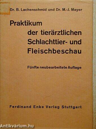 Praktikum der Tierärztlichen Schlachttier-und Fleischbeschau