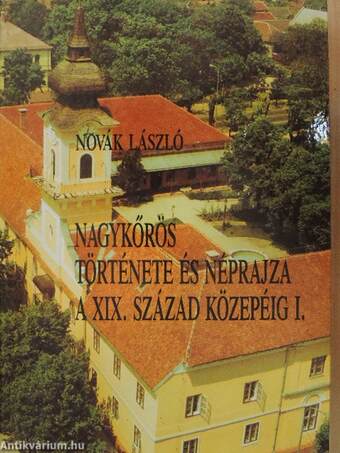 Nagykőrös története és néprajza a XIX. század közepéig I-II.