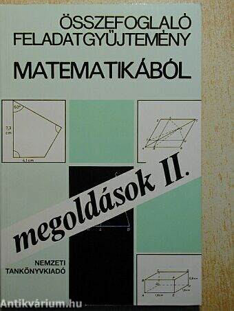 Összefoglaló feladatgyűjtemény matematikából - Megoldások II.